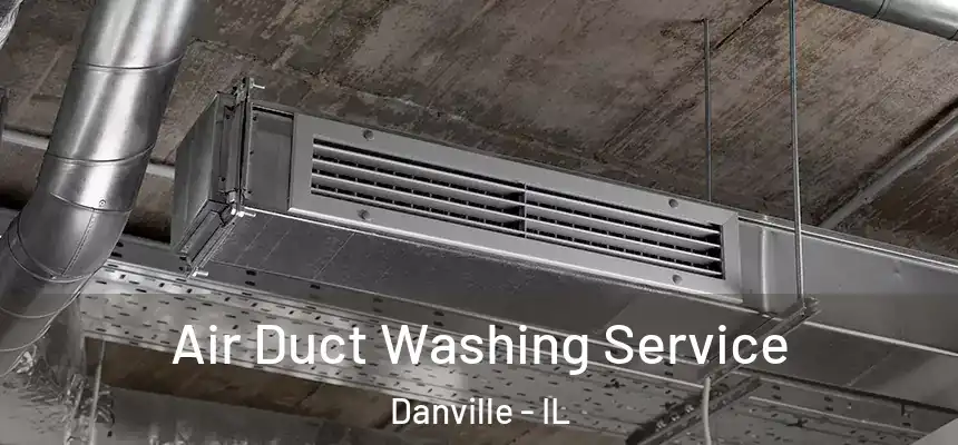 Air Duct Washing Service Danville - IL