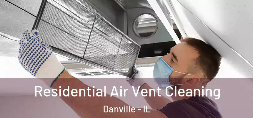 Residential Air Vent Cleaning Danville - IL