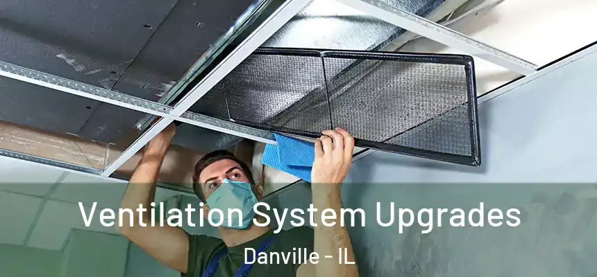 Ventilation System Upgrades Danville - IL